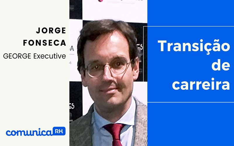 Transição de Carreira – Jorge Fonseca | comunicaRH