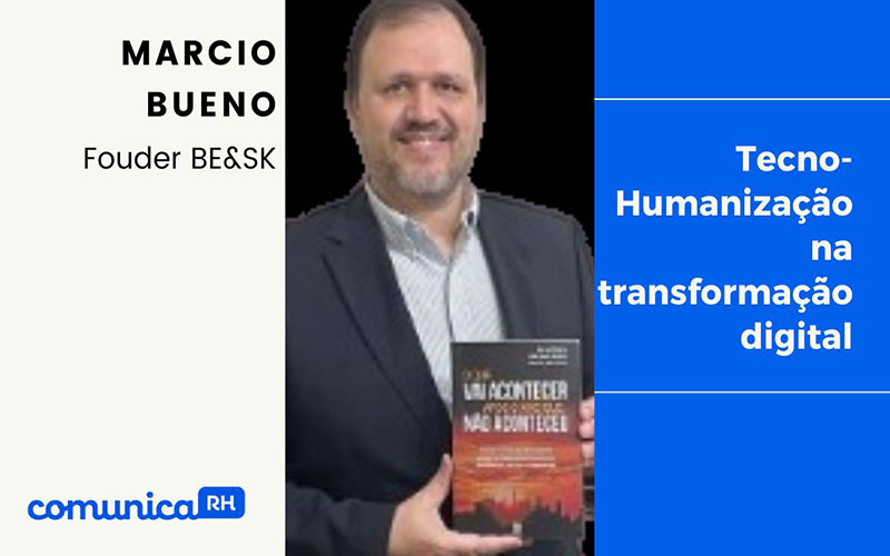Tecno-Humanização com Marcio Bueno – comunicaRH