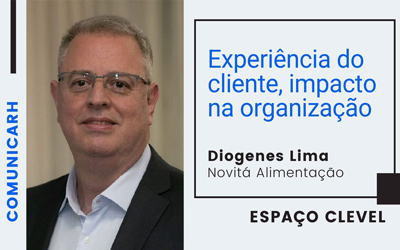 Experiência do cliente, impacto na organização com Diogenes Lima da Novitá | Espaço C-LEVEL COMUNICARH