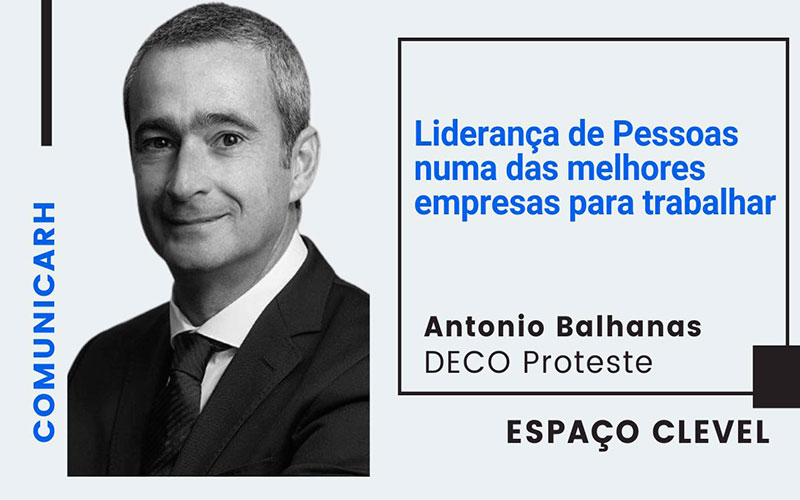 Liderança de pessoas com Antonio Balhanas da DECO Proteste | Espaço C-LEVEL