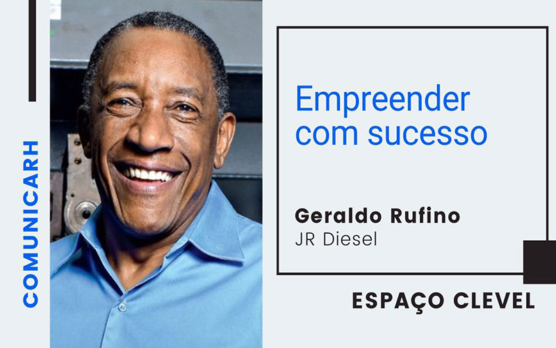 Empreender com sucesso com Geraldo Rufino | Espaço C-LEVEL comunicarh