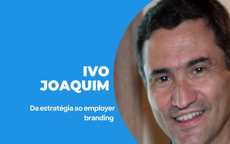 Da estratégia ao employer branding com Ivo Joaquim