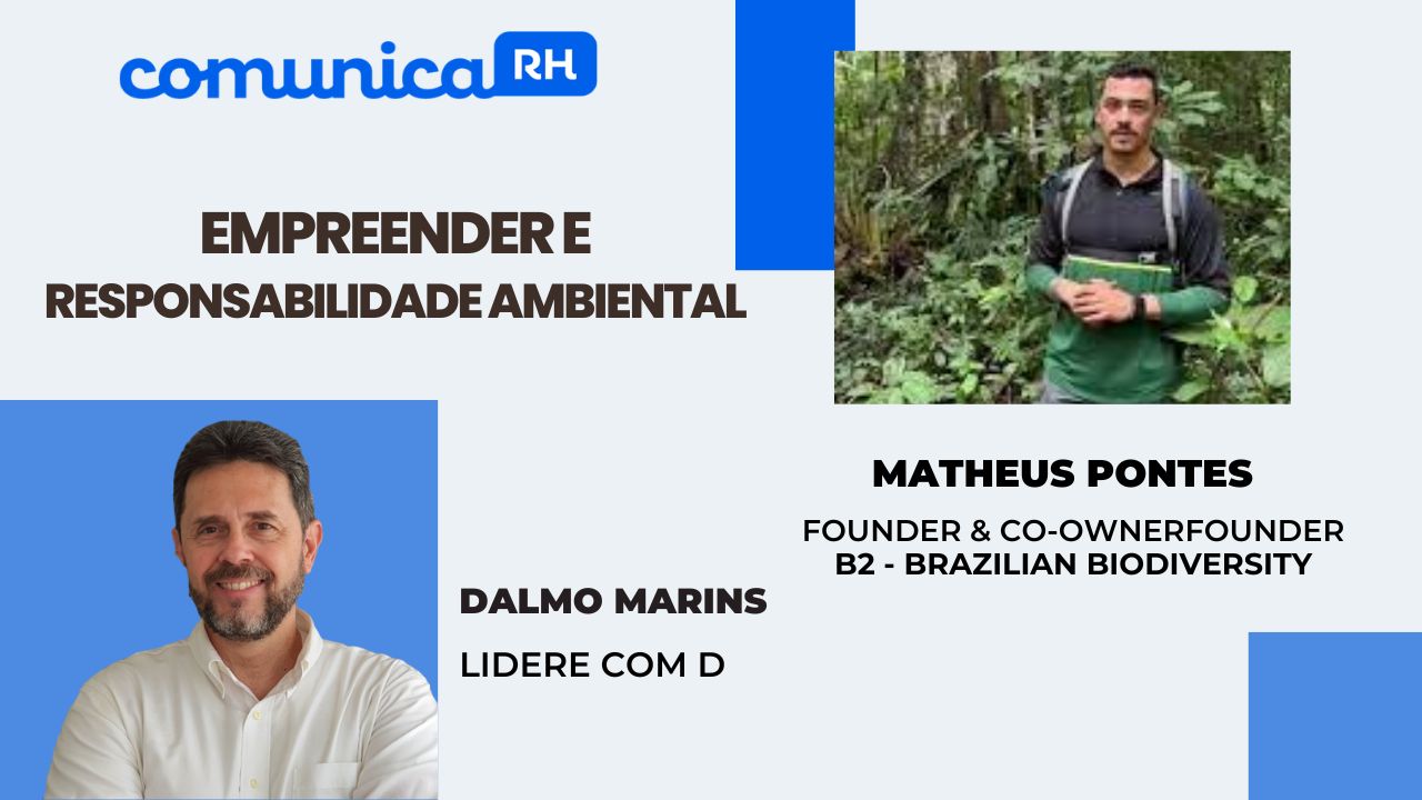 Matheus Pontes, desafios de empreender e liderar associado a responsabilidade ambiental | COMUNICARH